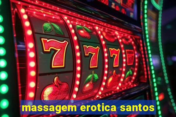 massagem erotica santos